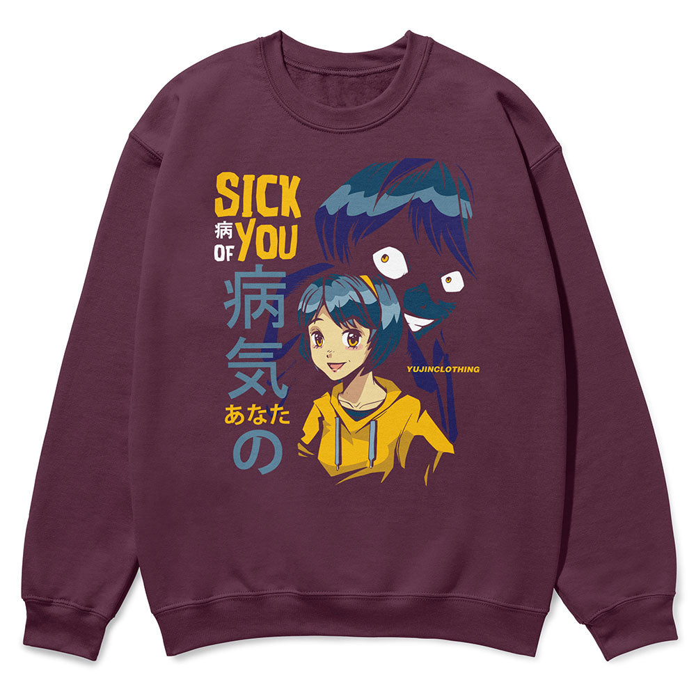Sick Of You Sweatshirt | Yūjin Japanese Anime Streetwear Clothing