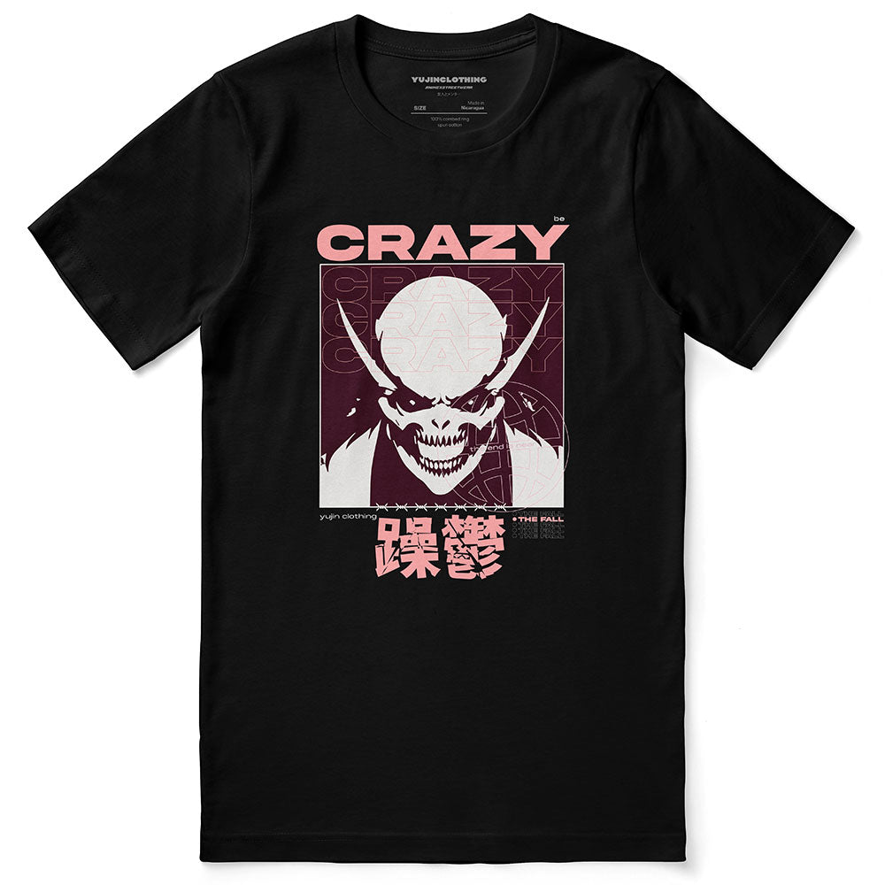 Be Crazy T-Shirt | Yūjin Japanese Anime Streetwear Clothing