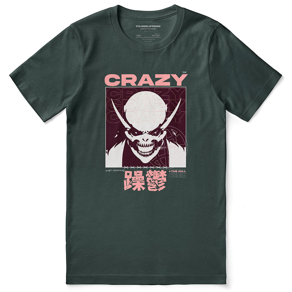 Be Crazy T-Shirt | Yūjin Japanese Anime Streetwear Clothing