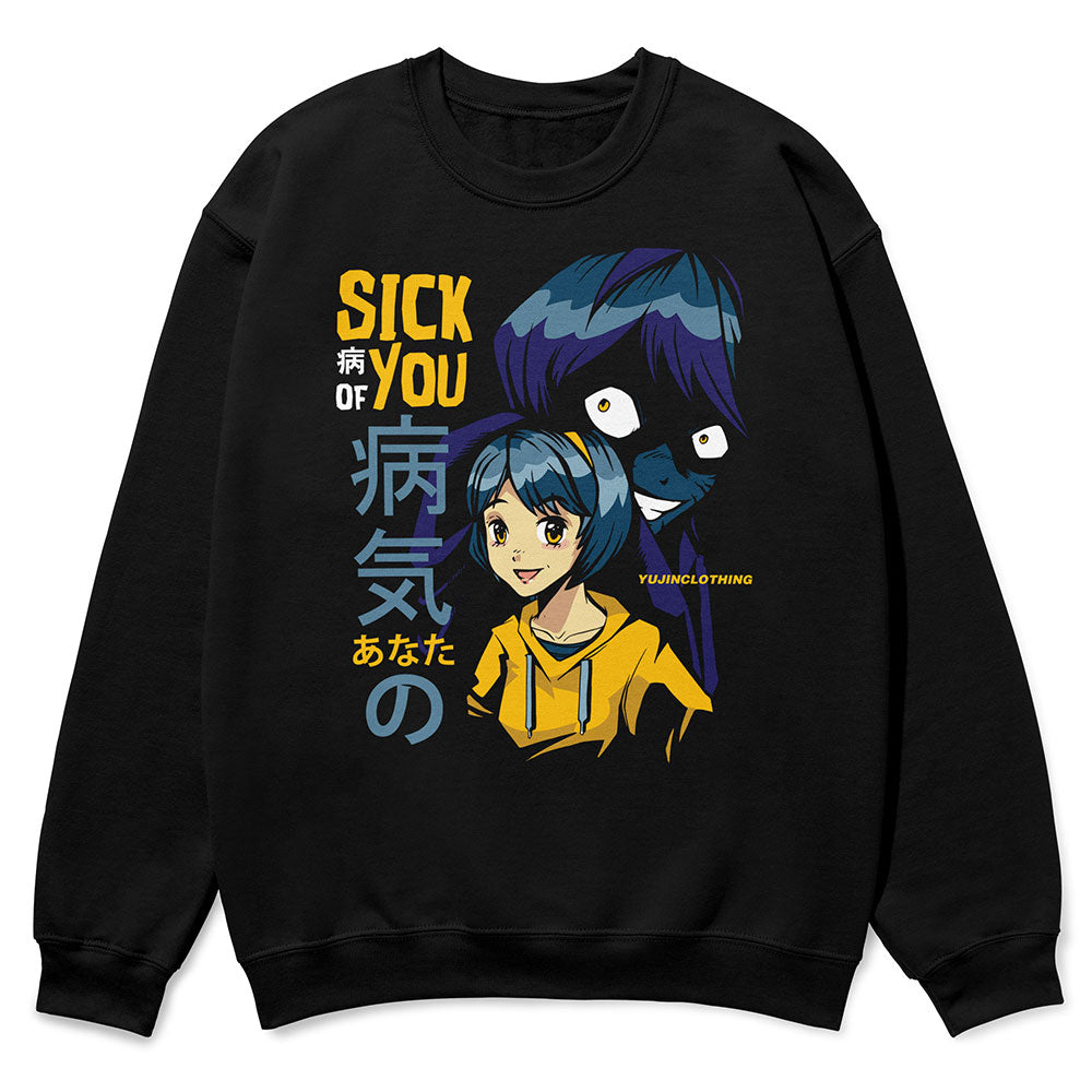 Sick Of You Sweatshirt | Yūjin Japanese Anime Streetwear Clothing