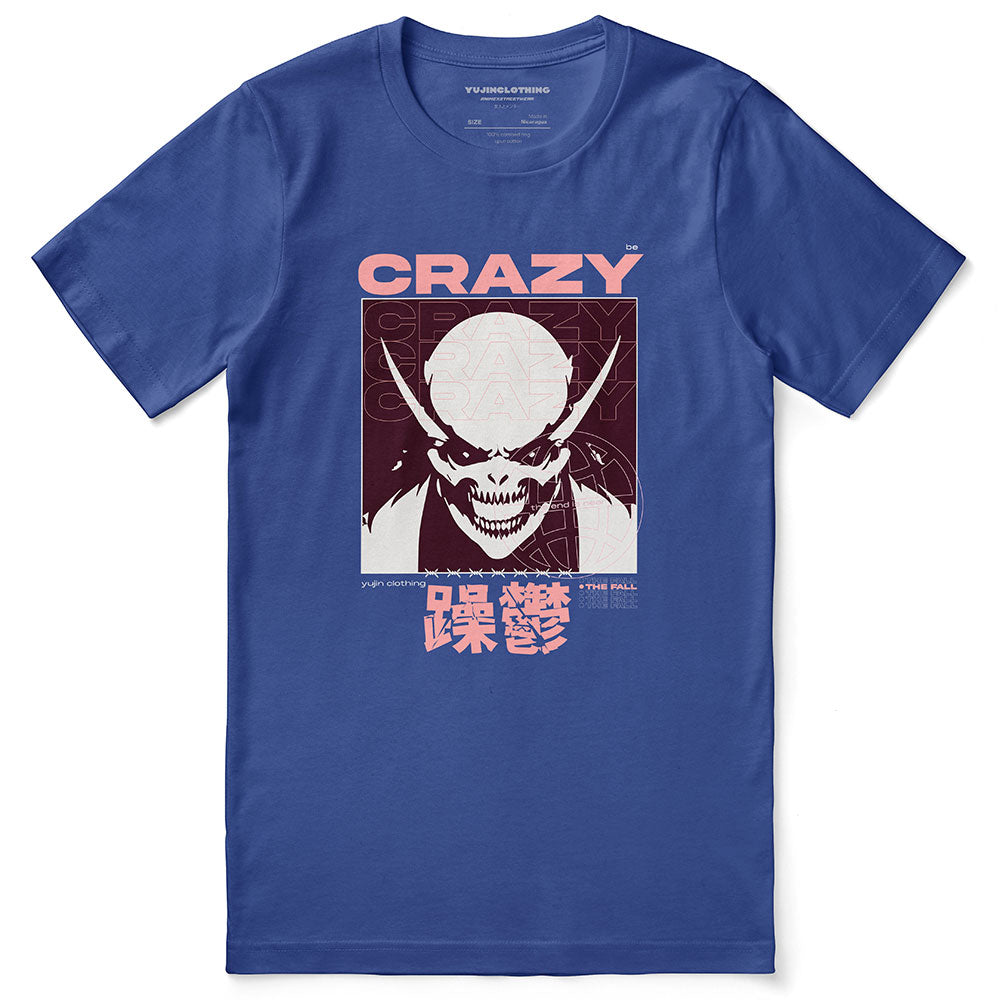 Be Crazy T-Shirt | Yūjin Japanese Anime Streetwear Clothing