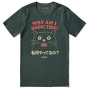 Why Am I Doing This? Cat T-Shirt