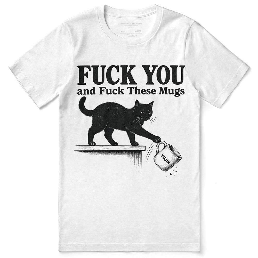 Fuck These Mugs Cat T-Shirt — white flat lay