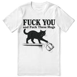 Fuck These Mugs Cat T-Shirt
