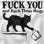 Fuck These Mugs Cat T-Shirt — white closeup