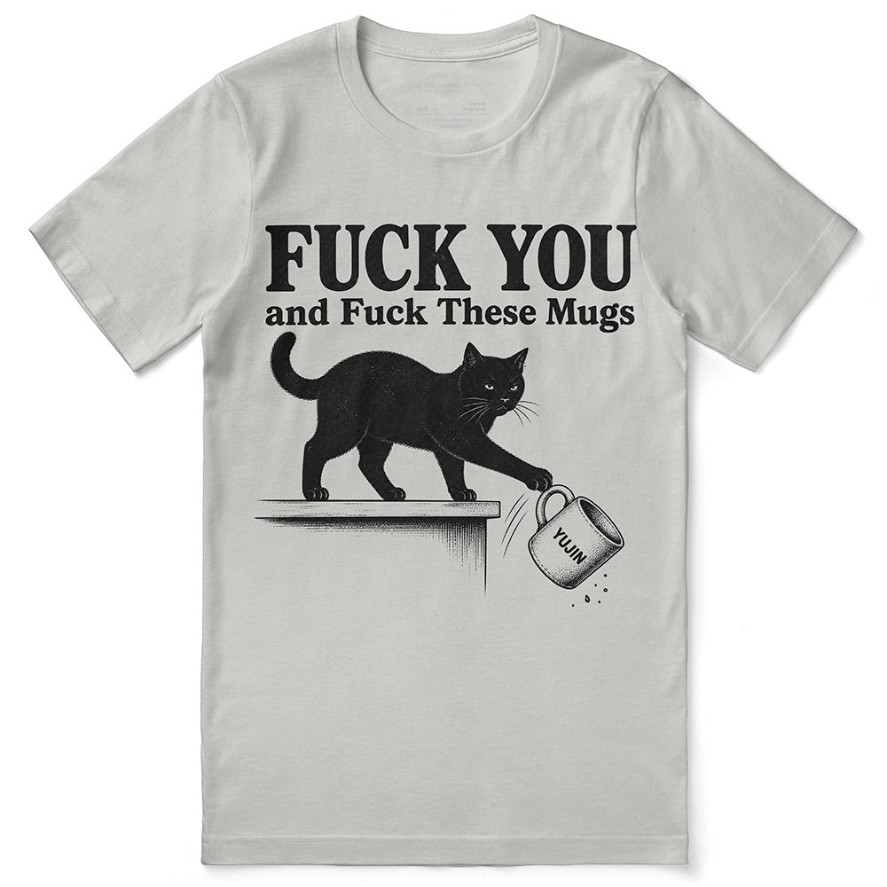 Fuck These Mugs Cat T-Shirt — silver flat lay
