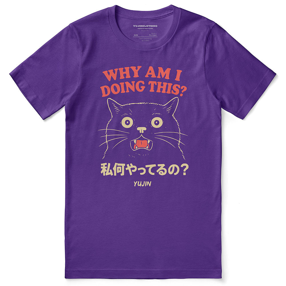 Why Am I Doing This? Cat T-Shirt
