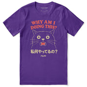 Why Am I Doing This? Cat T-Shirt