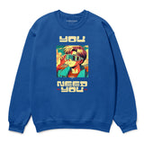 You Need You Sweatshirt